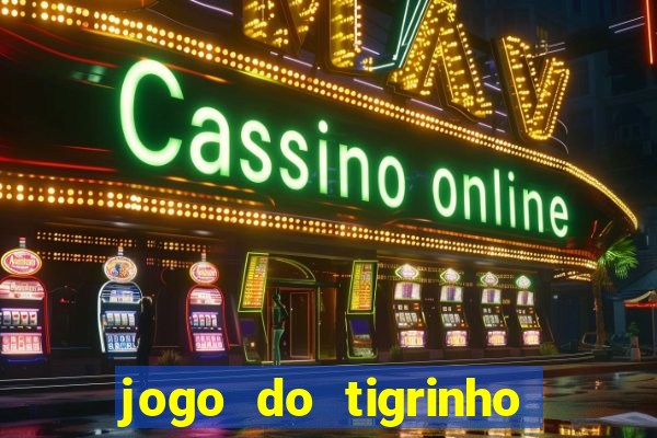 jogo do tigrinho oficial como jogar